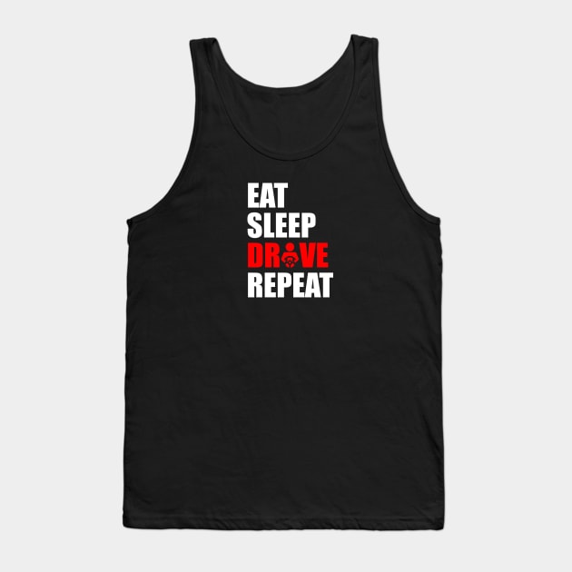 Eat sleep drive repeat Tank Top by Typography Dose